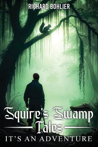 Squires Swamp Tales Richard Bohlier 9798295534294