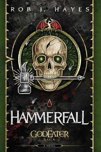 Hammerfall: A God Eater Saga Story Rob J Hayes 9781915440198