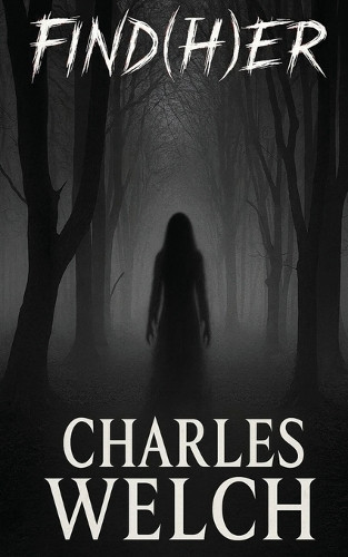 Find(H)er Charles Welch 9798295447754