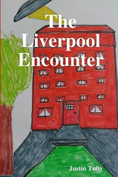 The Liverpool Encounter Justin Tully 9781105963483