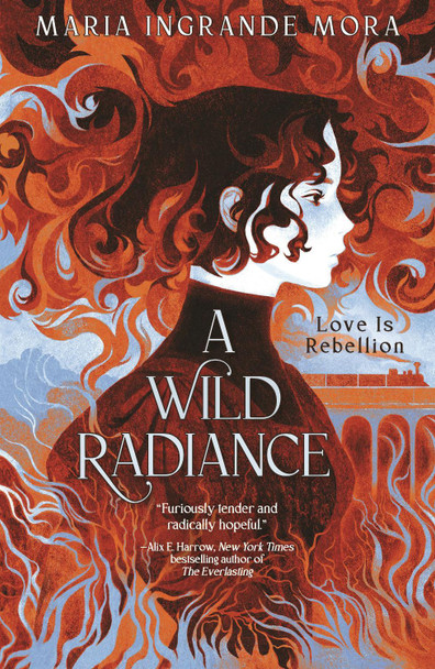 A Wild Radiance Maria Ingrande Mora 9781682637562