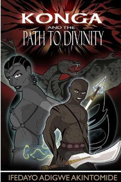 Konga and the Path to Divinity Ifedayo Adigwe Akintomide 9781105538629