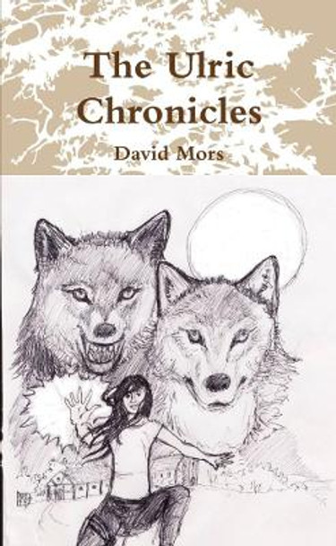 The Ulric Chronicles David Mors 9781105558696