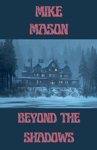 Beyond The Shadows Mike Mason 9798224046478