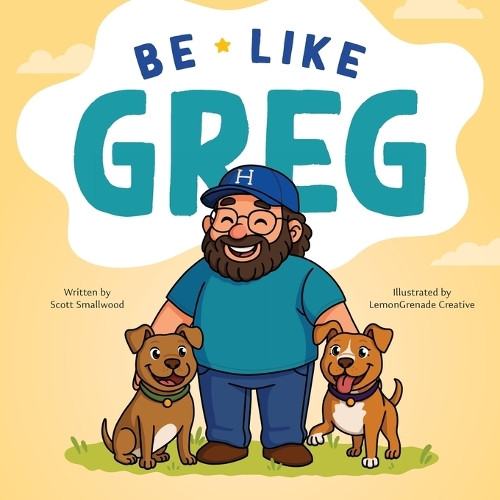 Be Like Greg Scott Smallwood 9781954396999
