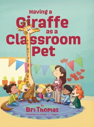 Having a Giraffe as a Classroom Pet Bri Thomas 9798993788814
