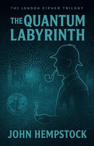 The Quantum Labyrinth John Hempstock 9781996819005