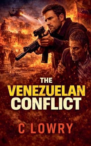 The Venezuelan Conflict C Lowry 9798233129711