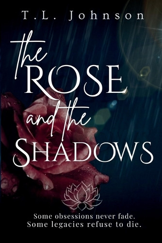 The Rose and the Shadows T L Johnson 9798992366655