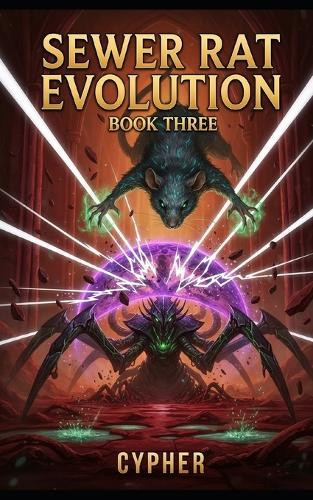 Sewer Rat Evolution: Book Three: A Monster Evolution LitRPG Cypher 9798243377799