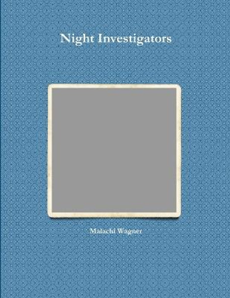 Night Investigators by Malachi Wagner