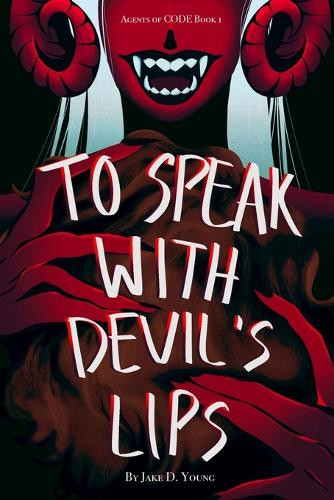 To Speak With Devil's Lips Jake D Young 9798243542616