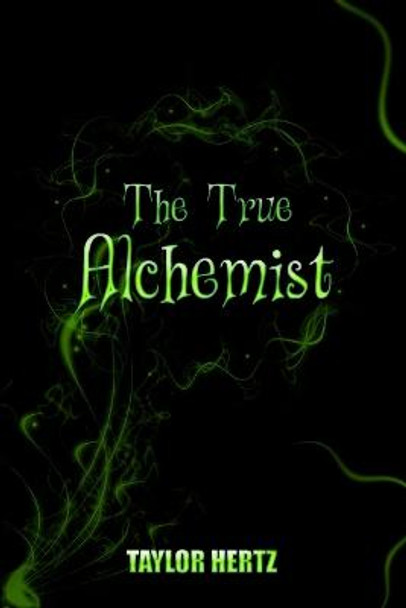 The True Alchemist Taylor Hertz 9781105691973