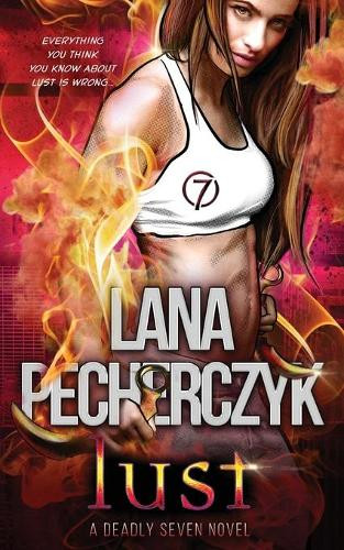 Lust: A Deadly Seven Novel Lana Pecherczyk 9780648593997