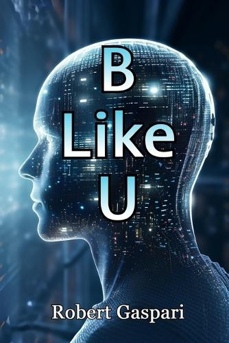 B Like U Robert Gaspari 9798243721905