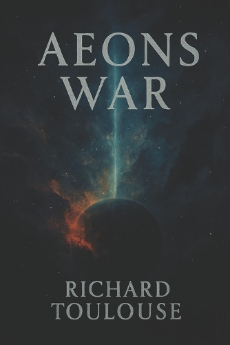 AEON's War Richard Toulouse 9798242489752