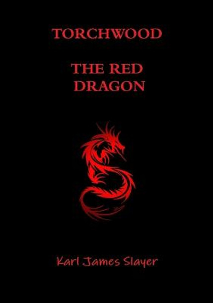 Torchwood: The Red Dragon Karl James Slayer 9781291594959