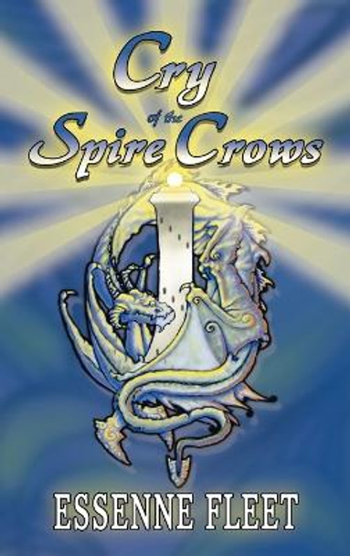 Cry of the Spire Crows - Book Two of The Soulfire Saga of Tabitha Moon Essenne Fleet 9781291519952