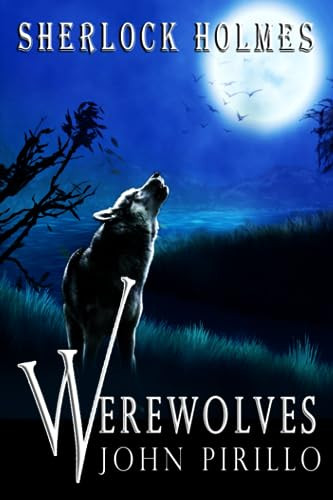 Sherlock Holmes, Werewolves John Pirillo 9798853981638