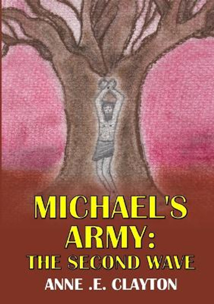 Michael's Army: the Second Wave Anne .E. Clayton 9781291622805