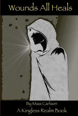 Wounds All Heals by Maia Carlson