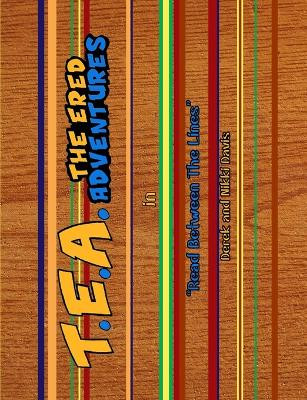 T.E.A. The Ered Adventures: Between The Lines by Derek and Nikki Davis