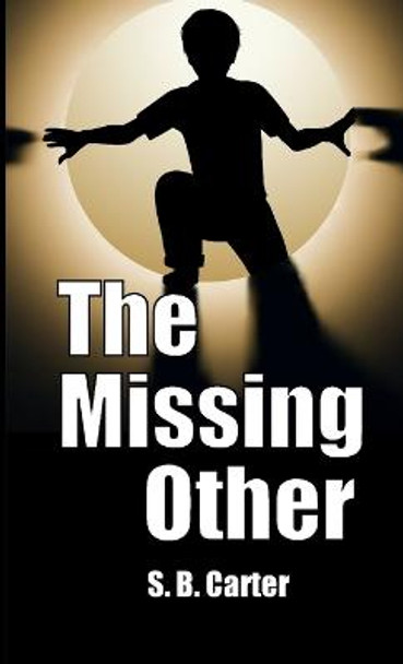 The Missing Other by S B Carter