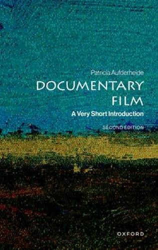 Documentary Film: A Very Short Introduction Patricia Aufderheide (University Professor of Communication Studies, University Professor of Communication Studies, American University) 9780197798263