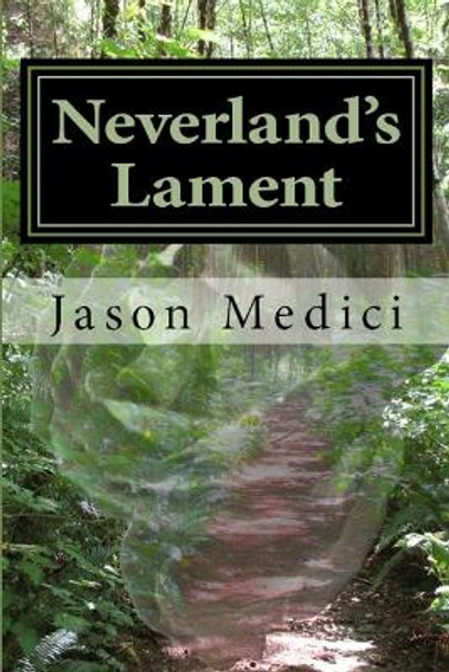 Neverland's Lament Jason Medici 9781300984061