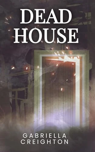Dead House Gabriella Creighton 9798993980812