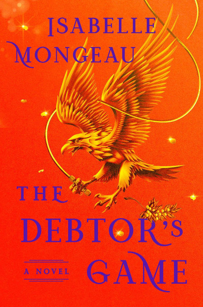 The Debtor's Game: A Novel Isabelle Mongeau 9798217092147