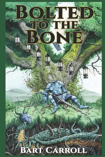 Bolted to the Bone Bart Carroll 9798999373113