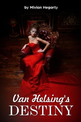 Van Helsing's Destiny Mivian Hegarty 9798510500332