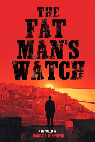 The Fat Man's Watch Randall W Stephens 9798894410296