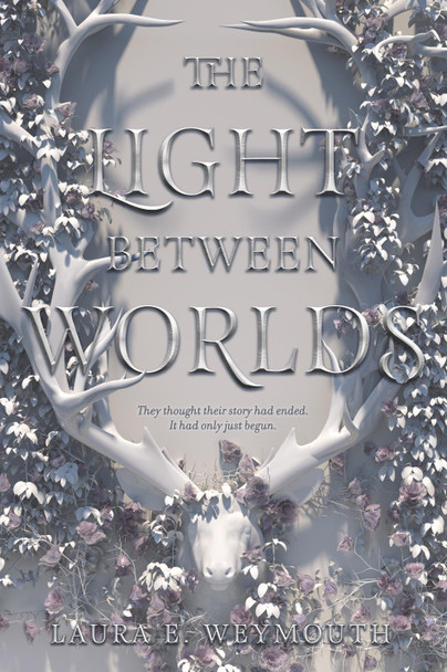 The Light Between Worlds Laura E Weymouth 9780062696885