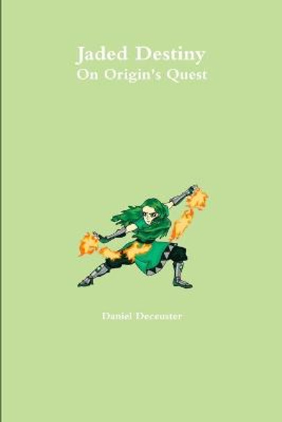 Jaded Destiny: On Origin's Quest Daniel Deceuster 9781304029492