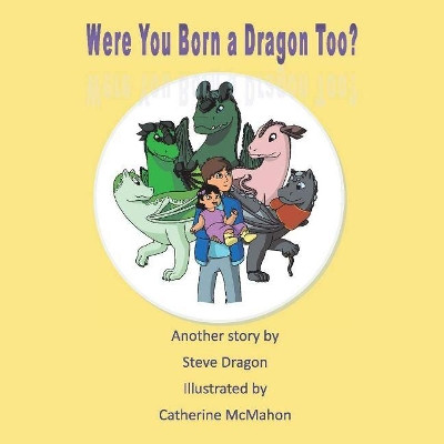 Were You born a Dragon Too? Steve Dragon 9781098366162