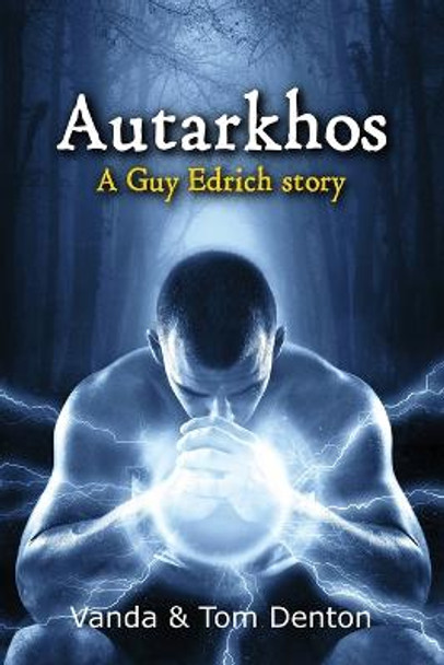 Autarkhos: A Guy Edrich Story Vanda Denton 9781312235670