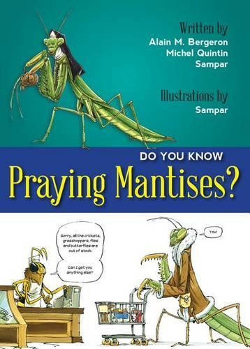 Do You Know Praying Mantises? Alain M Bergeron 9781554553372