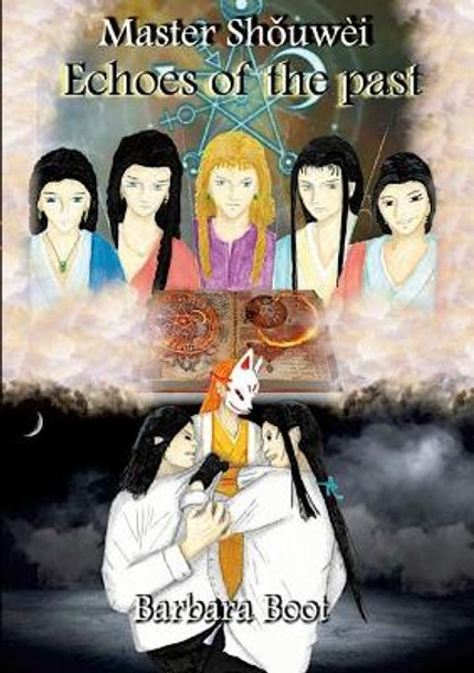 Master Sho&#780;uwe&#768;i Book One Echoes of the past by Barbara Boot