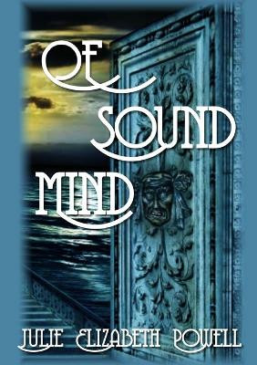 Of Sound Mind by Julie Elizabeth Powell
