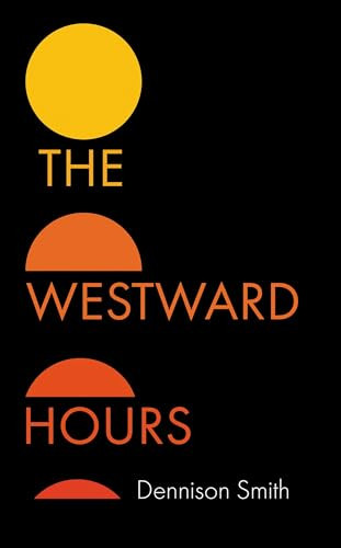 The Westward Hours Dennison Smith 9781917569231