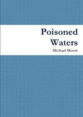Poisoned Waters by Michael Moore