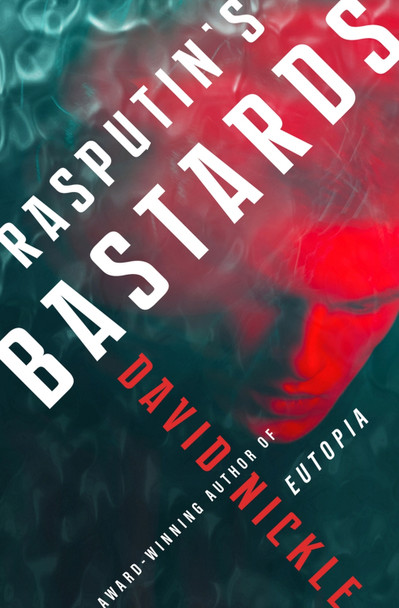 Rasputin's Bastards David Nickle 9781504064347