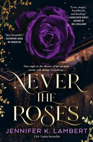 Never the Roses Jennifer K Lambert 9781250360366