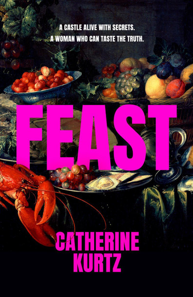 Feast: A thrilling historical novel brimming with intrigue by an exciting new voice Catherine Kurtz 9781408749791