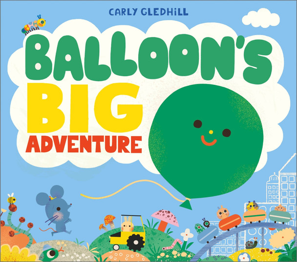 Balloon's Big Adventure Carly Gledhill 9781839135125