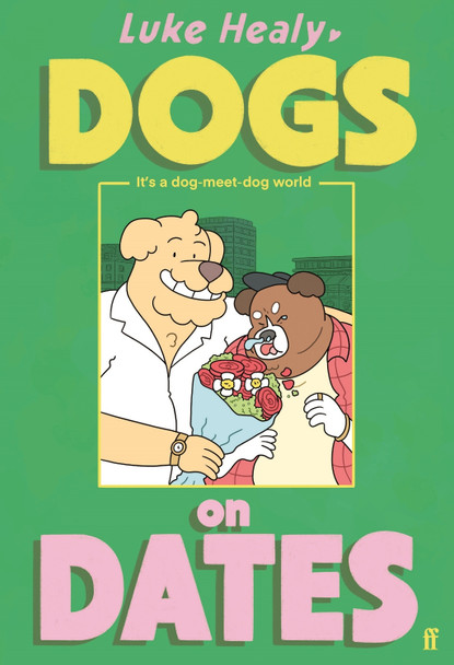 Dogs on Dates Luke Healy 9780571396726