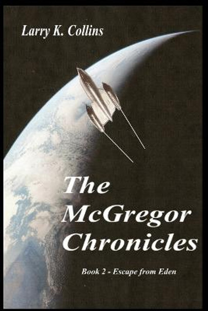 The McGregor Chronicles: Book 2 - Escape from Eden Lorna Collins, Dr 9781512339093