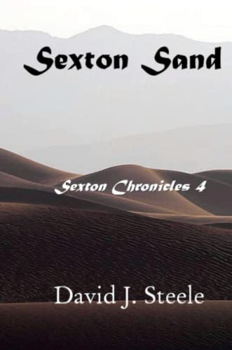Sexton Sand (Sexton Chronicles IV) David J. Steele 9781257952755